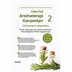 A'dan Z'ye Aromaterapi Karışımları 2 - Cilt Hasarları ve Hastalıkları