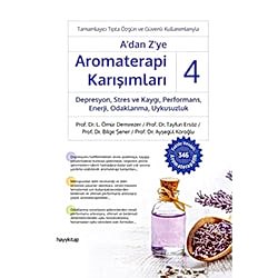 A'dan Z'ye Aromaterapi Karışımları 4 - Depresyon  Stres ve Kaygı  Performans  Enerji  Odaklanma  Uykusuzluk