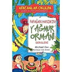 Afacanlar Okulda Papağan Hanım'ın Yağmur Ormanı Dersleri  Michael Cox 