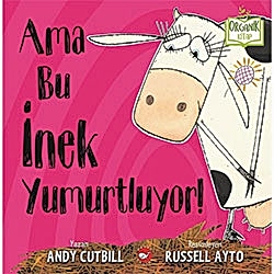 Organik Kitap: Ama Bu İnek Yumurtluyor!  Andy Cutbill 