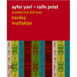 Anadolu’nun Tadı Tuzu  Kardeş Mutfaklar  Ayfer Yavi & Raife Polat 