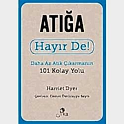 Atığa Hayır De! Daha Az Atık Çıkarmanın 101 Kolay Yolu
