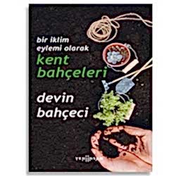 Bir İklim Eylemi Olarak Kent Bahçeleri  Devin Bahçeci 