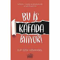 Bu İş Kafada Bitiyor!  Elif Ezgi Uzmansel 