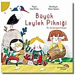 Büyük Leylek Pikniği: Bir İleri Dönüşüm Hikayesi  Sima Özkan 