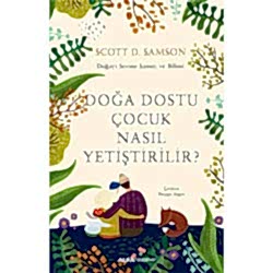 Doğa Dostu Çocuk Nasıl Yetiştirilir?  Scott D  Sampson 
