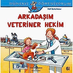 Dünyayı Öğreniyorum: Arkadaşım Veteriner Hekim  Ralf Butchkow 