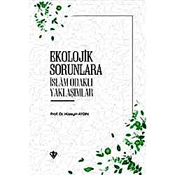 Ekolojik Sorunlara İslam Odaklı Yaklaşımlar  Prof  Dr  Hüseyin Aydın 