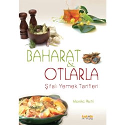 Baharat ve Otlarla Şifalı Yemek Tarifleri  Monika Aschl 