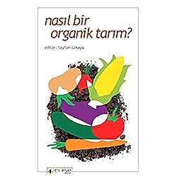 Nasıl Bir Organik Tarım?  Tayfun Özkaya 
