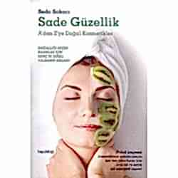 Sade Güzellik  A'dan Z'ye Doğal Kozmetikler  Seda Sakacı 