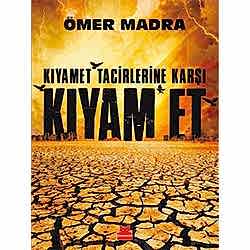 Kıyamet Tacirlerine Karşı Kıyam Et  Ömer Madra 