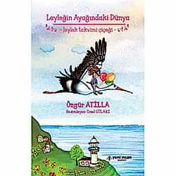 Leyleğin Ayağındaki Dünya - Leylek Takvimi Çiçeği  Özgür Atilla Yeni İnsan Yayınları 