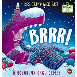 Organik Kitap: Brrr! Dinozorlar Örgü Örmez  Kes Gray & Nick East 