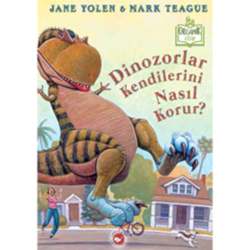 Organik Kitap: Dinozorlar Kendilerini Nasıl Korur?  J  Yolen & M  Teague 