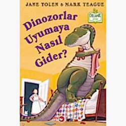 Organik Kitap: Dinozorlar Uyumaya Nasıl Gider?  Jane Yolen & Mark Teague 