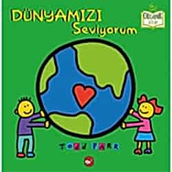 Organik Kitap: Dünyamızı Seviyorum  Todd Parr 