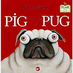 Organik Kitap: Pig Adında Bir Pug  Aaron Blabe 