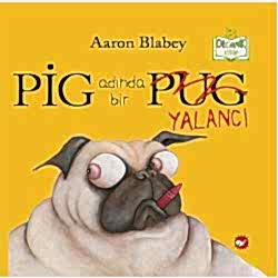 Organik Kitap: Pig Adında Bir Yalancı  Aaron Blabey 