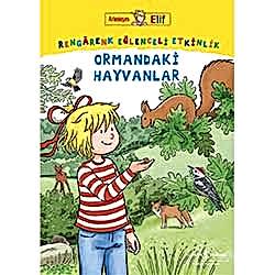 Arkadaşım Elif – Rengârenk Eğlenceli Etkinlik Ormandaki Hayvanlar  Laura Leintz 