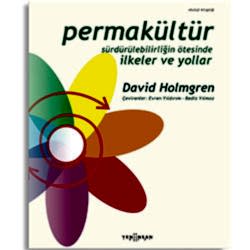 Permakültür: Sürdürülebilirliğin Ötesinde İlkeler ve Yollar  David Holmgren 