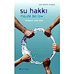 Su Hakkı Suyu İnsanlar ve Gezegen İçin Sonsuza Kadar Korumak  Maude Barlow 