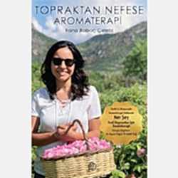 Topraktan Nefese Aromaterapi  Rana Babaç Çelebi 