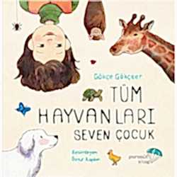 Tüm Hayvanları Seven Çocuk  Gökçe Gökçeer 