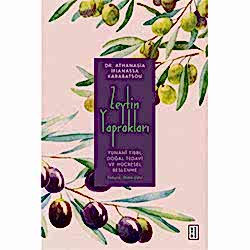 Zeytin Yaprakları: Yunani Tıbbı Doğal Tedavi ve Hücresel Beslenme  Dr  Athanasia İfianassa Karabatsou 